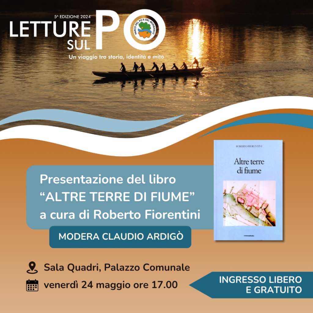 24 MAGGIO, ore 17.00 – SALA QUADRI , COMUNE di CREMONA – PRESENTAZIONE DEL LIBRO “ALTRE TERRE DI FIUME” – di R. Fiorentini, presenta C. Ardigò