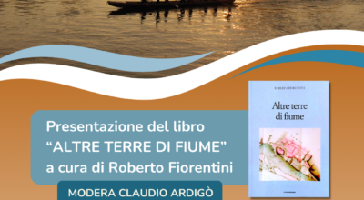 24 MAGGIO, ore 17.00 – SALA QUADRI , COMUNE di CREMONA – PRESENTAZIONE DEL LIBRO “ALTRE TERRE DI FIUME” – di R. Fiorentini, presenta C. Ardigò