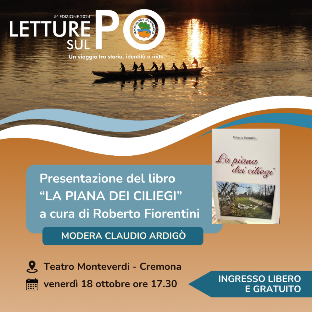 “La Piana dei Ciliegi” di R. Fiorentini – Letture sul Po – 5° ed. | VENERDI’ 18 OTTOBRE, ORE 17.30 – TEATRO MONTEVERDI, Creona