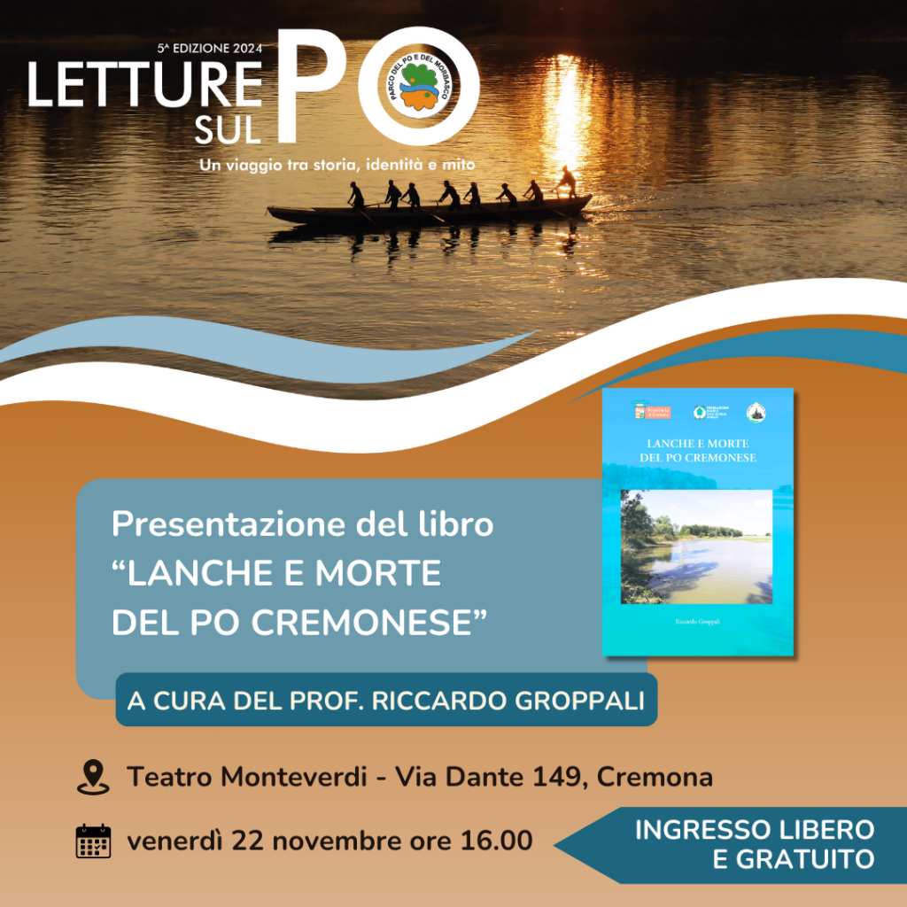 LANCHE E MORTE DEL FIUME PO – a cura del prof. Groppali, Venerdì 22 novembre, ore 16.00 TEATRO MONTEVERDI